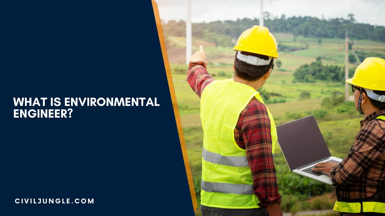 What Is Environmental Engineer?
