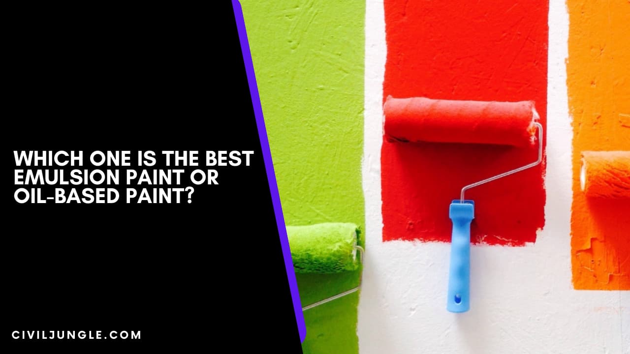 Which One Is the Best Emulsion Paint or Oil-Based Paint
