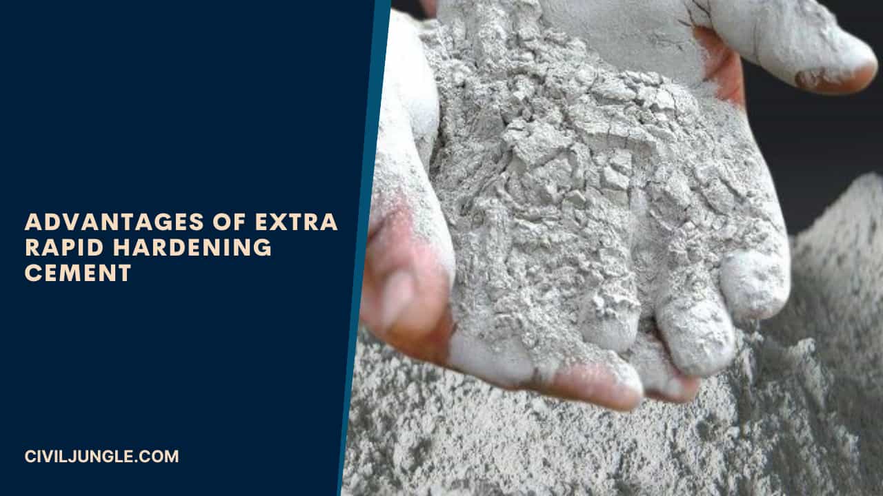 Advantages of Extra Rapid Hardening Cement