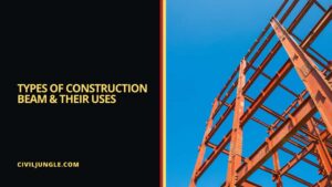 Types of Construction Beam & Their Uses