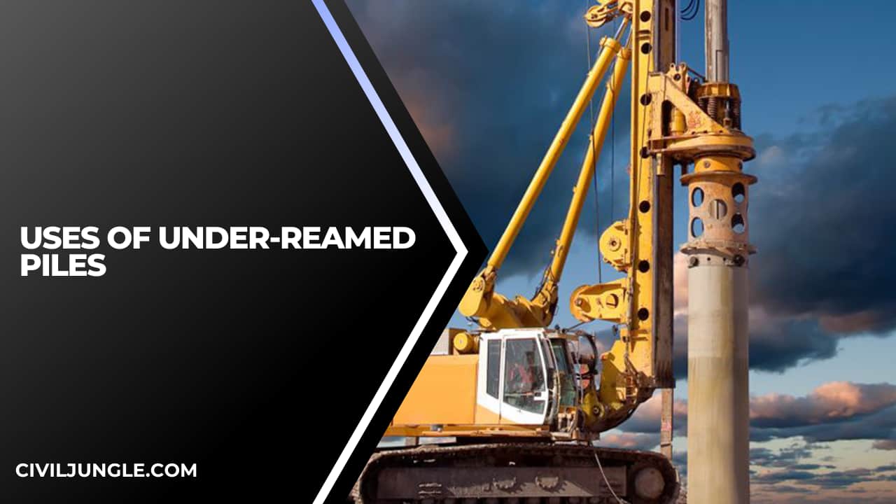 Uses of Under-Reamed Piles