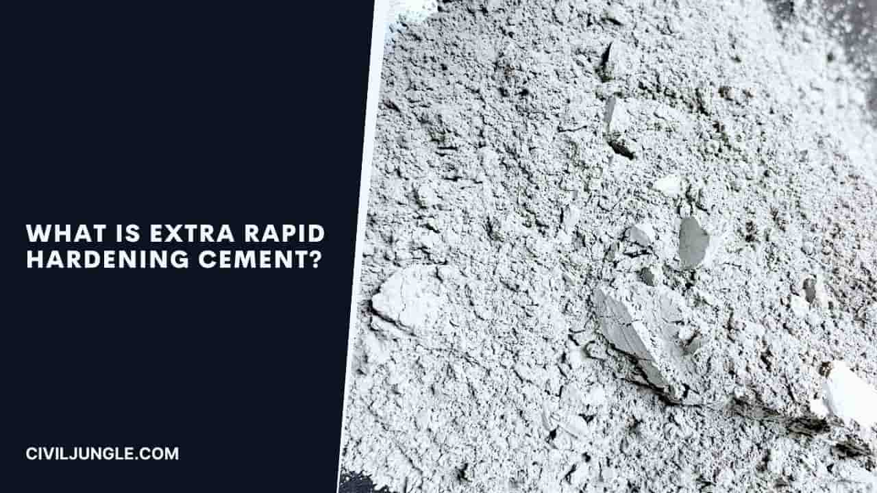 What is Extra Rapid Hardening Cement?
