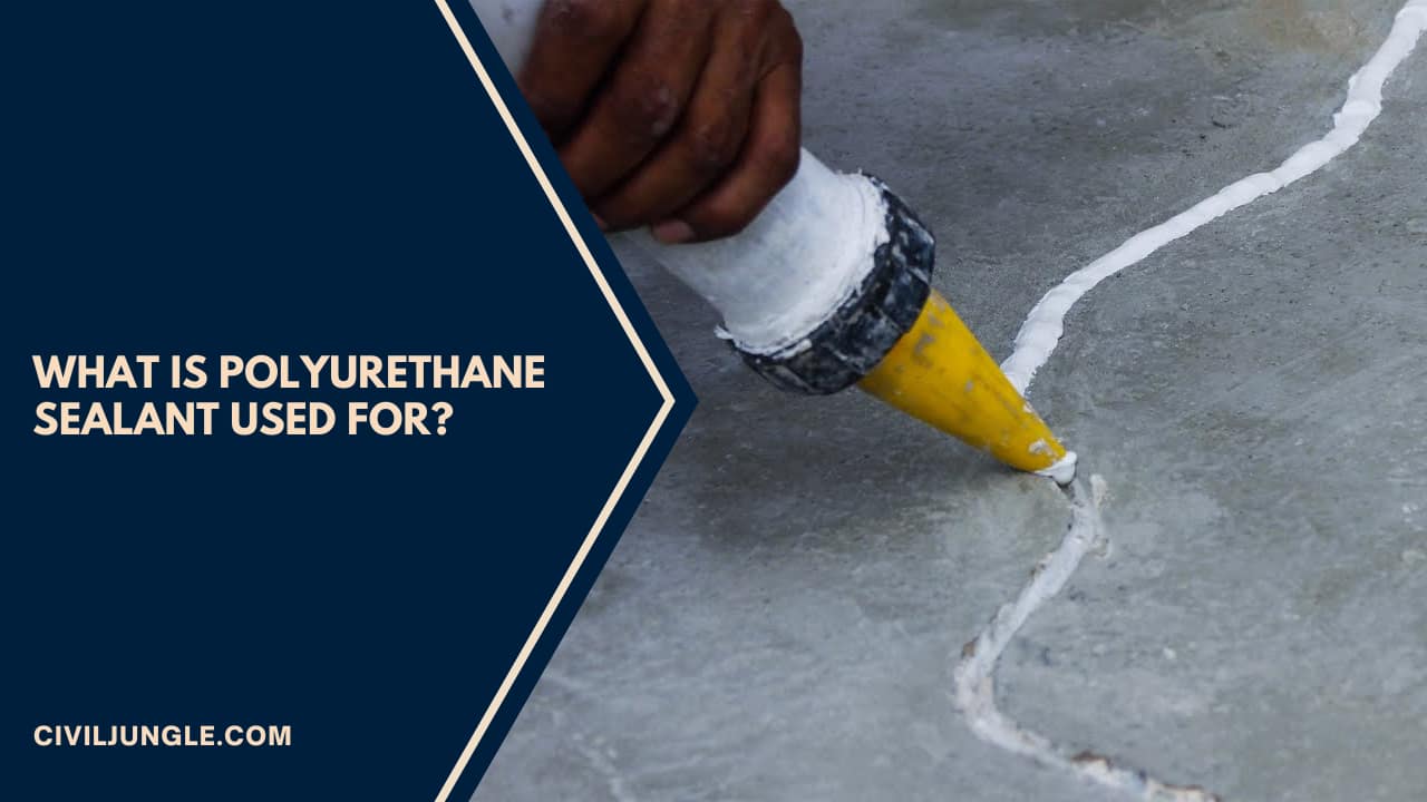 What Is Polyurethane Sealant Used for