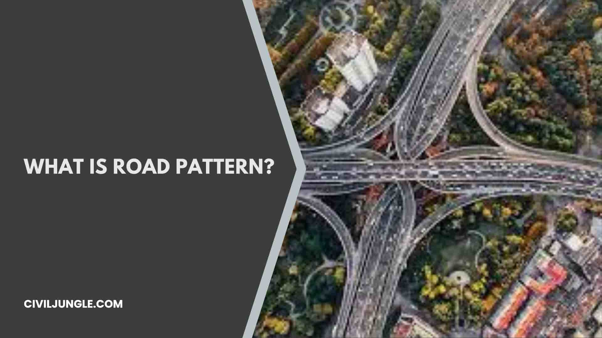 What Is Road Pattern?