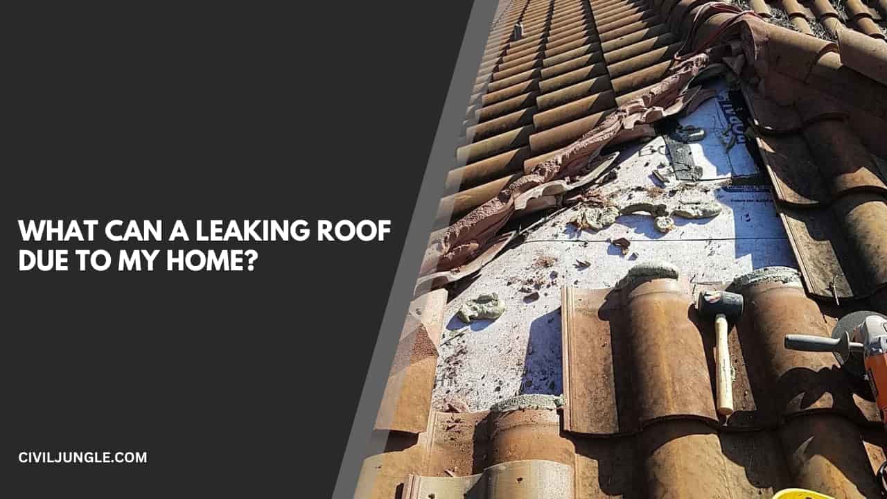 What Can a Leaking Roof Due to My Home?