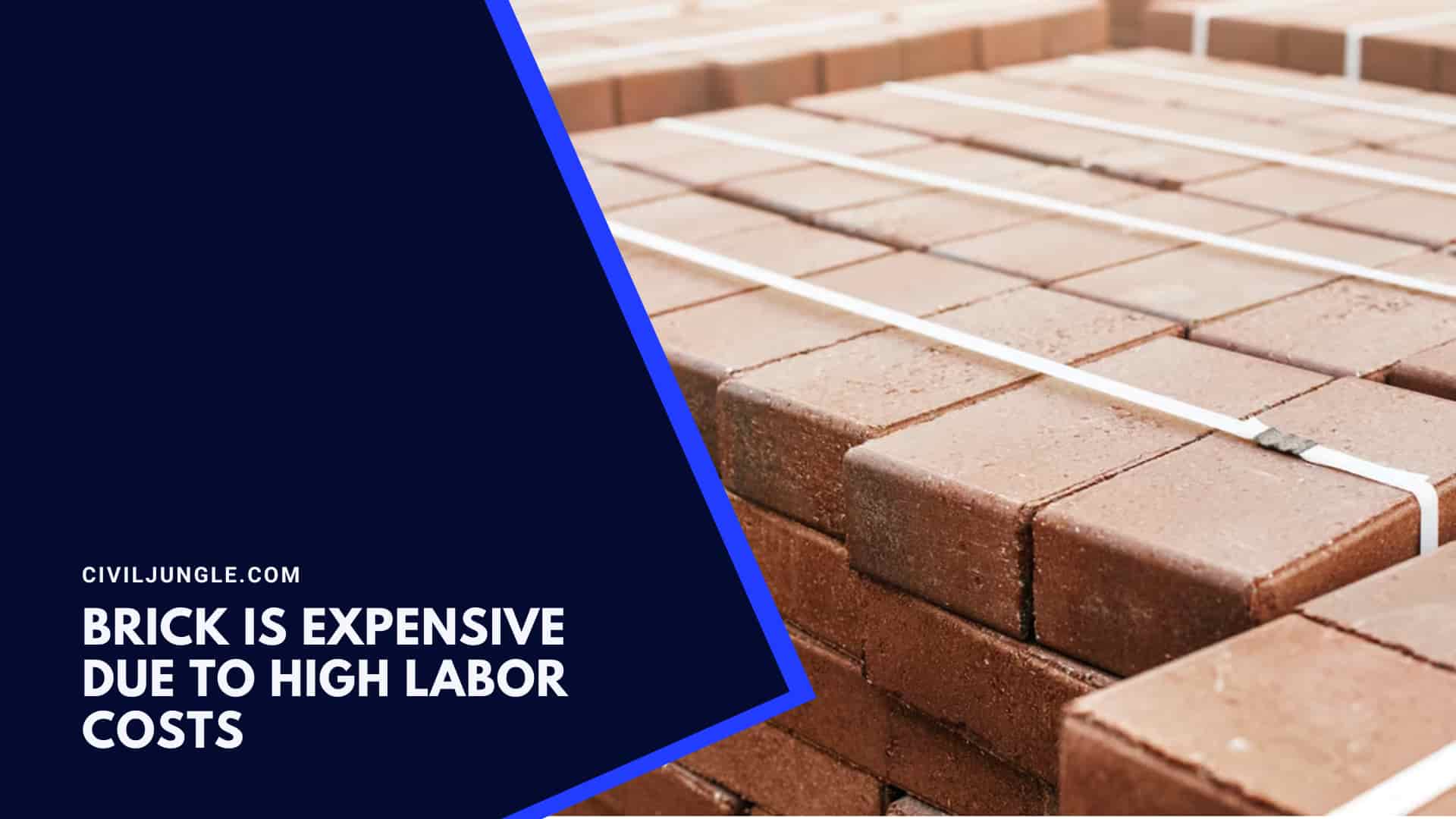 Brick Is Expensive Due To High Labor Costs
