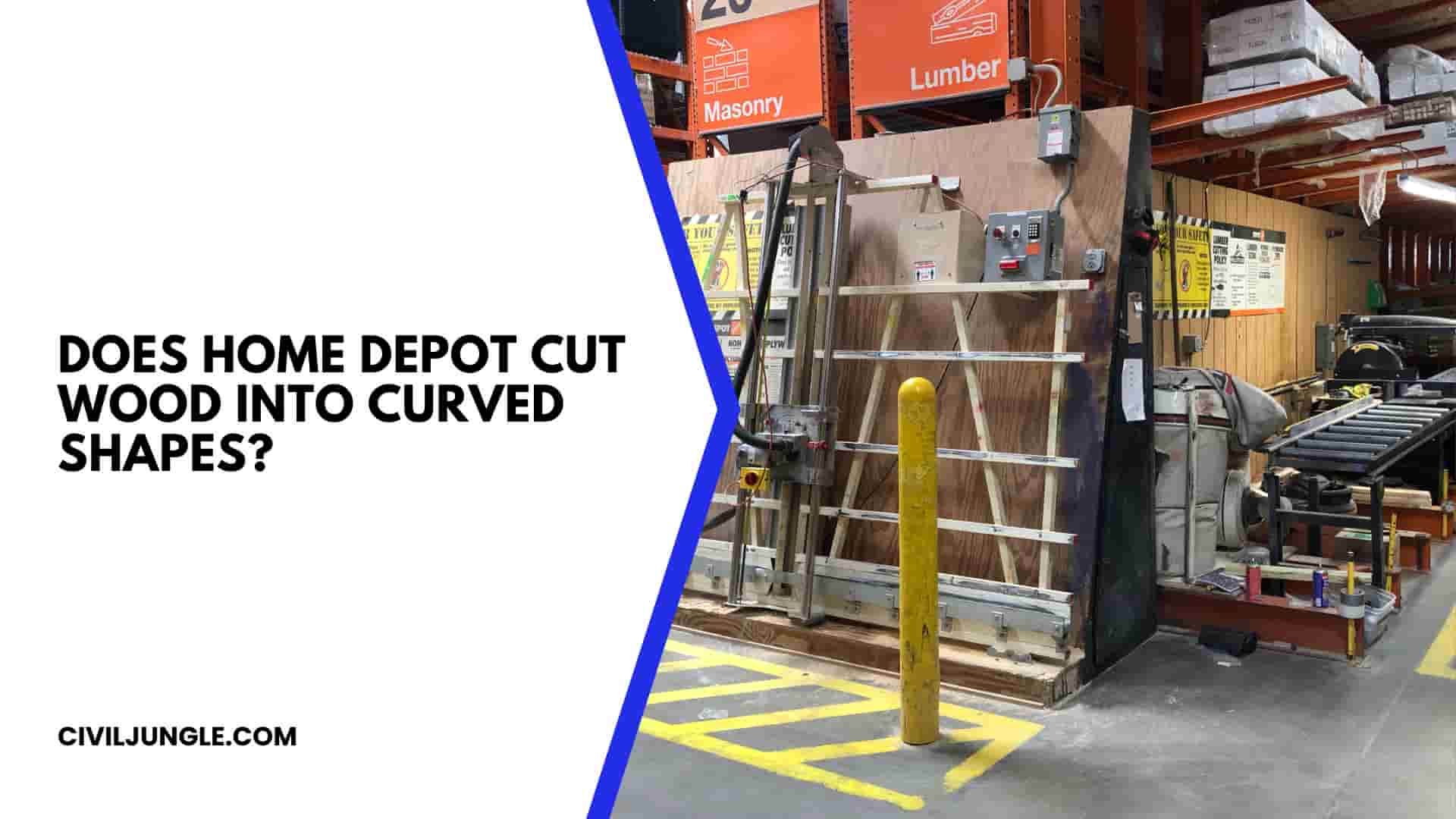 Does Home Depot Cut Wood Into Curved Shapes?