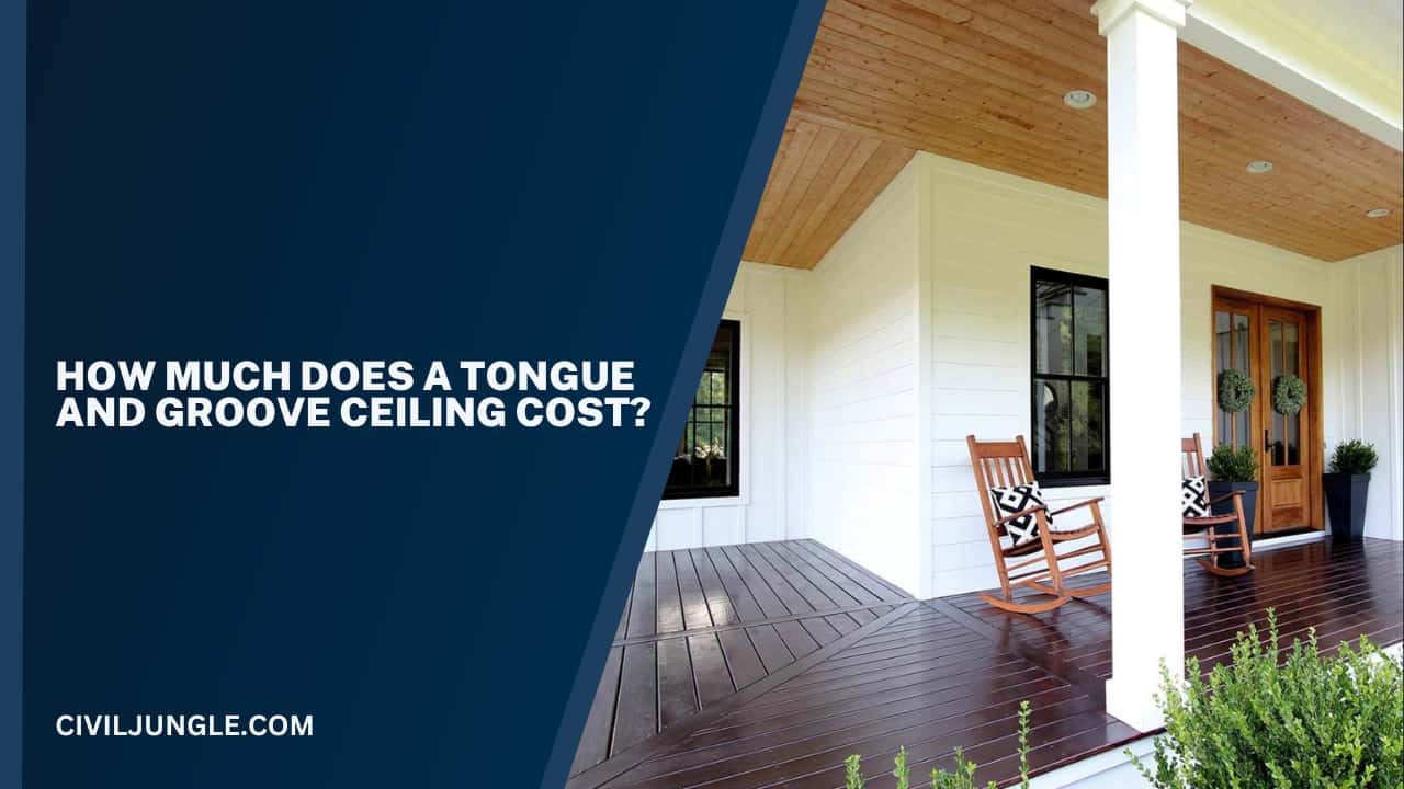 How Much Does A Tongue And Groove Ceiling Cost?
