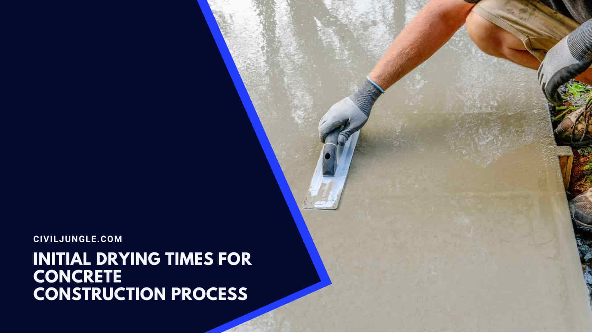 Initial Drying Times for Concrete Construction Process