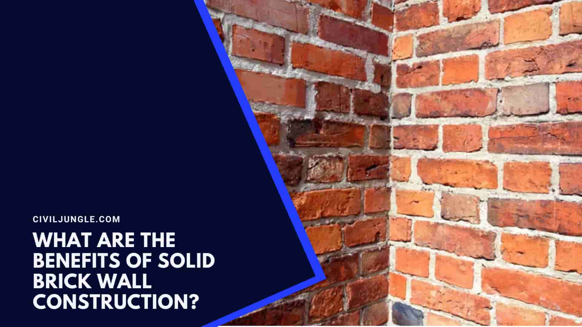 What Are The Benefits Of Solid Brick Wall Construction?