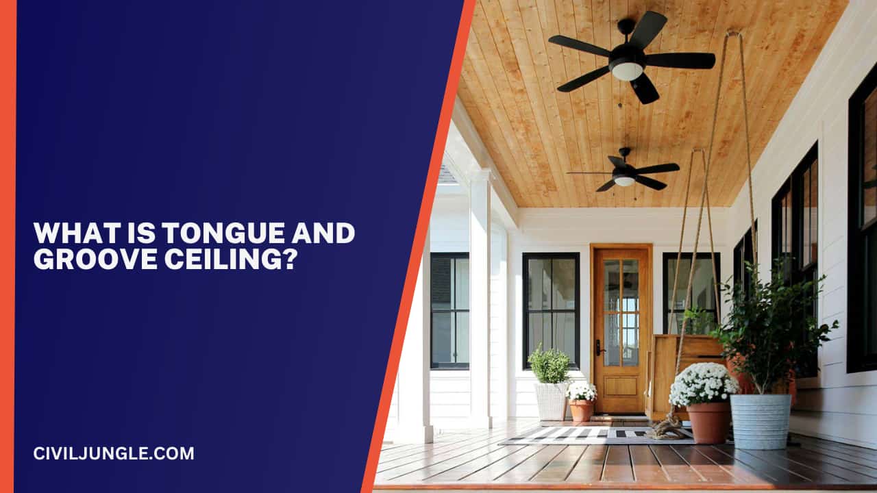 What Is Tongue And Groove Ceiling?