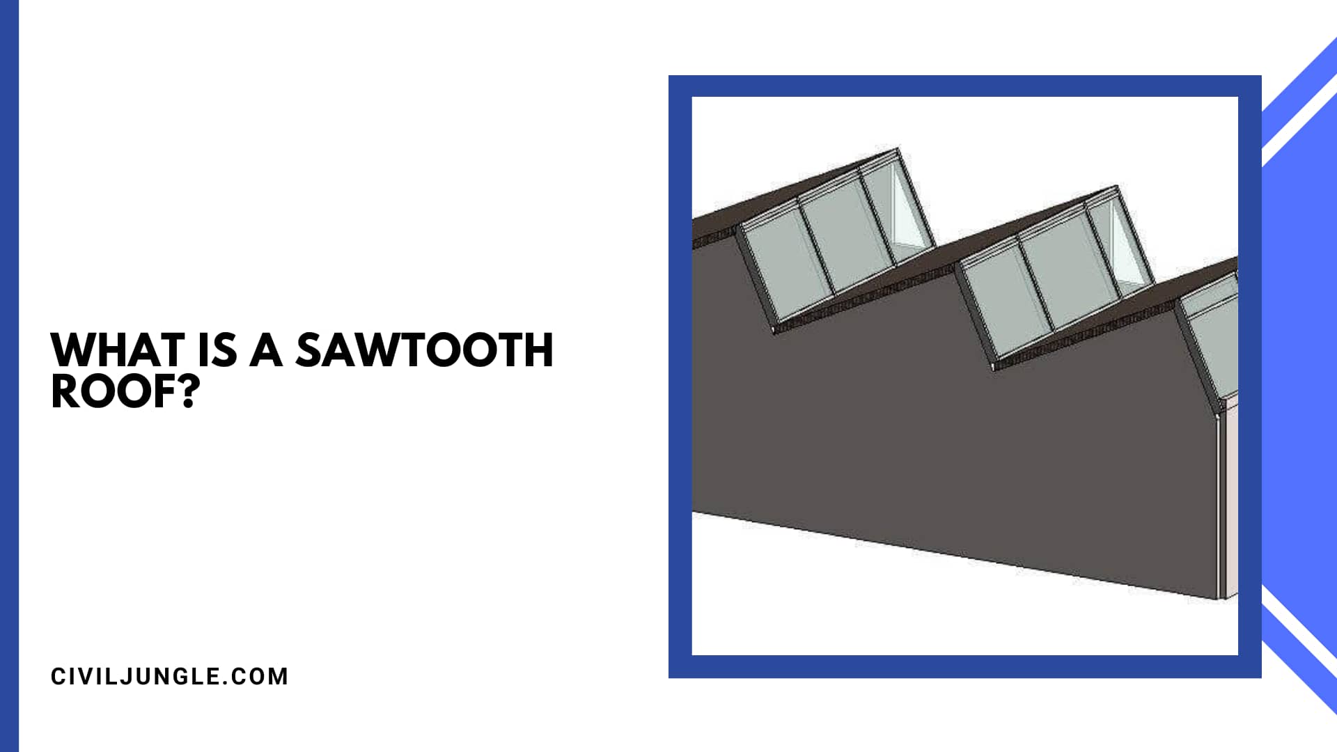 What Is a Sawtooth Roof?