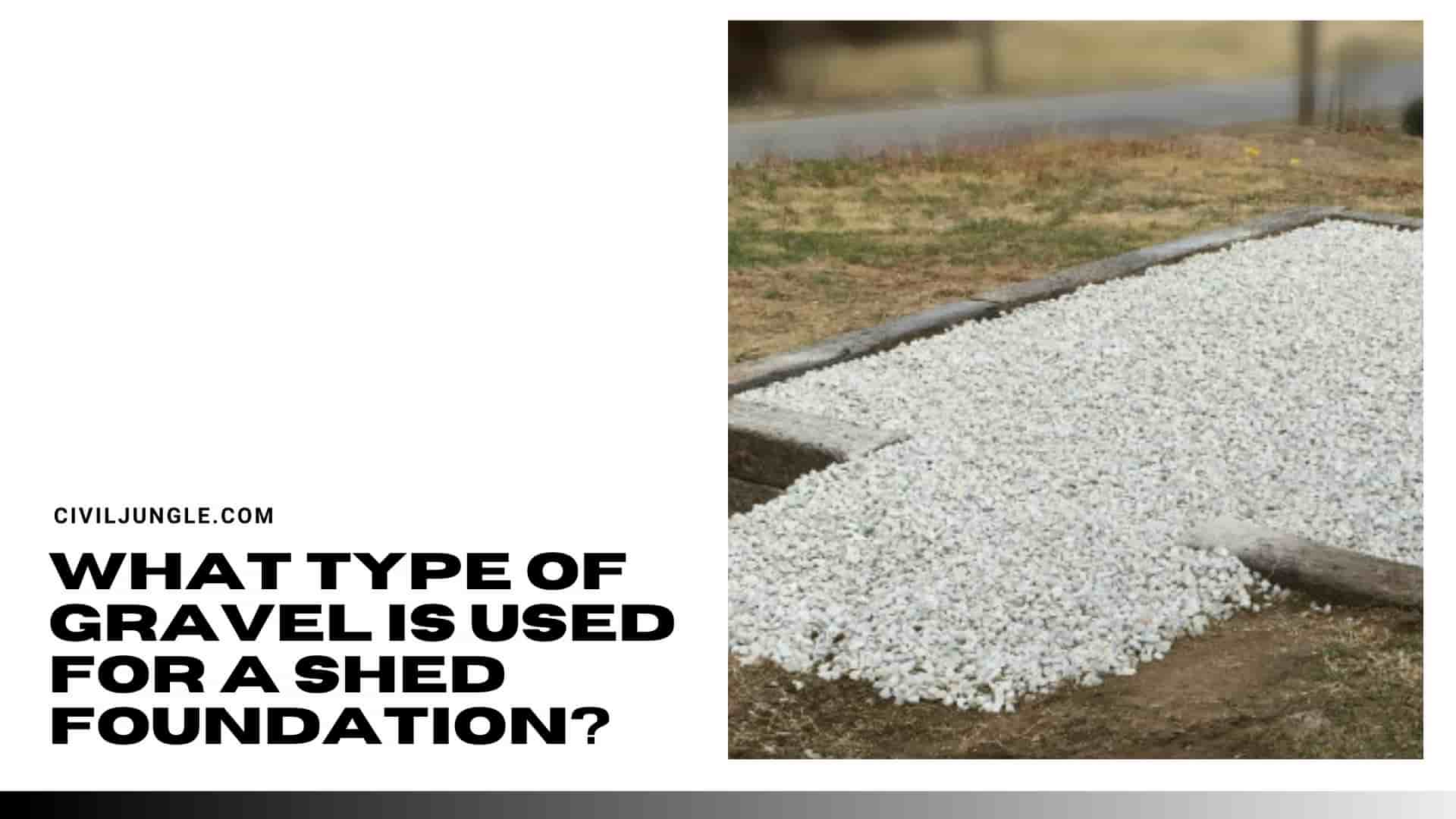 What Type of Gravel Is Used for a Shed Foundation?