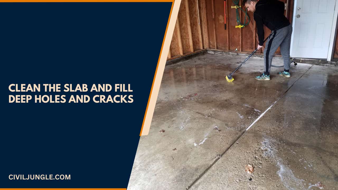 Clean the Slab and Fill Deep Holes and Cracks