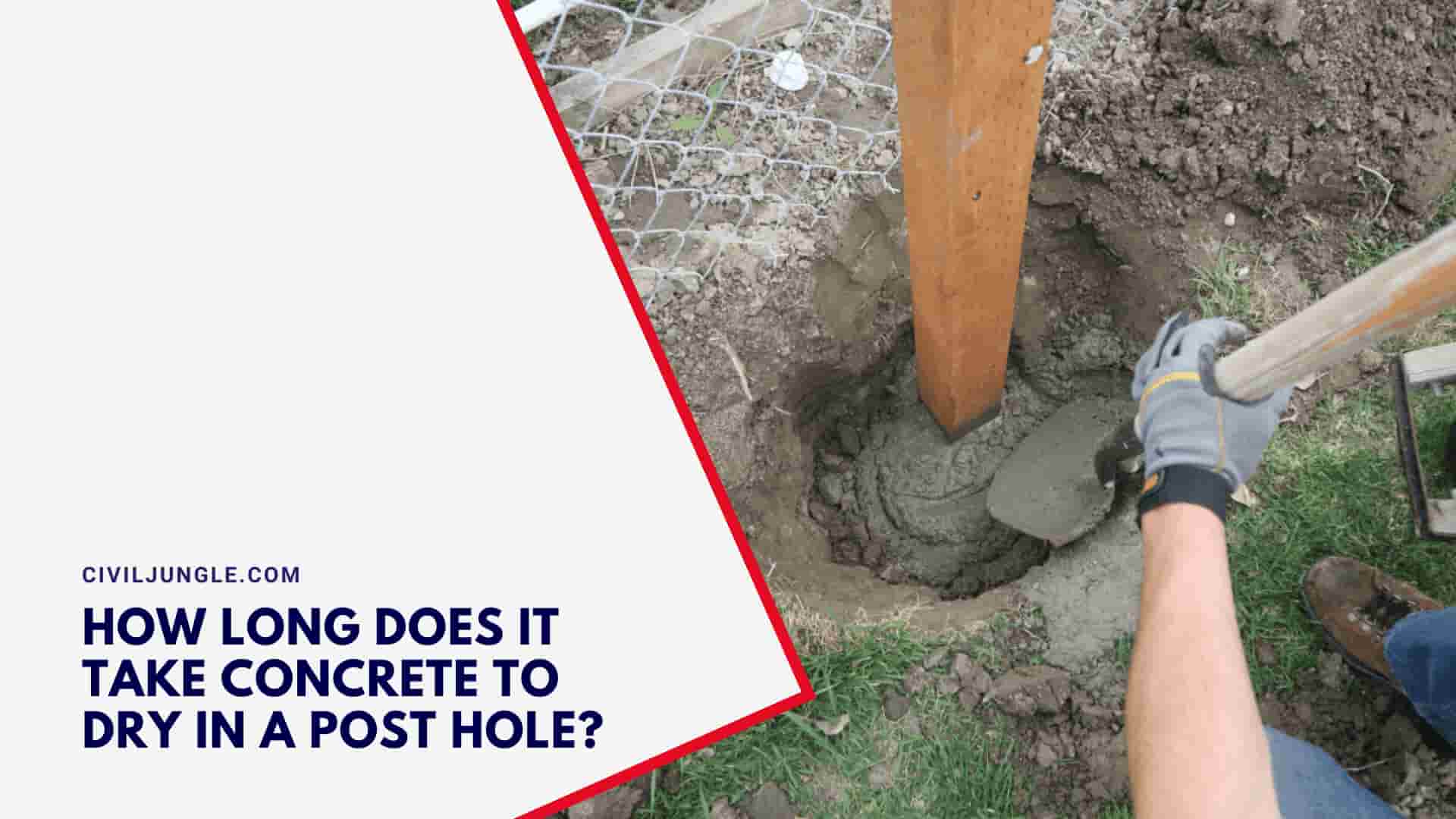 How Long Does It Take Concrete To Dry In A Post Hole?