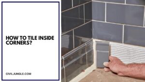 How to Tile Inside Corners?