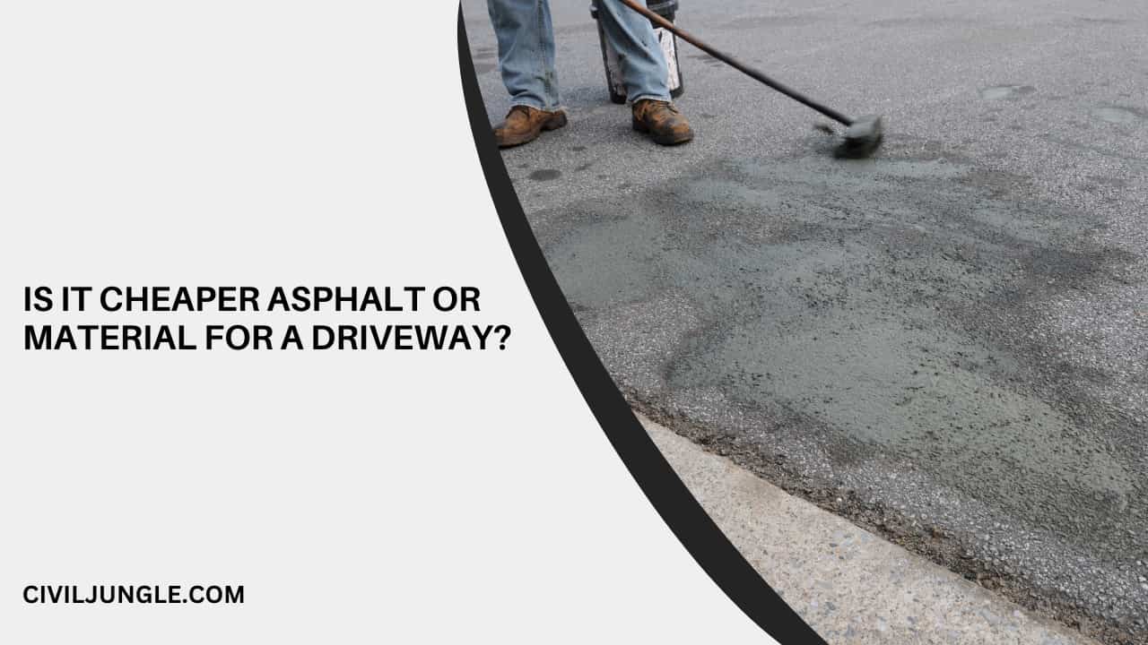 Is It Cheaper Asphalt or Material for a Driveway
