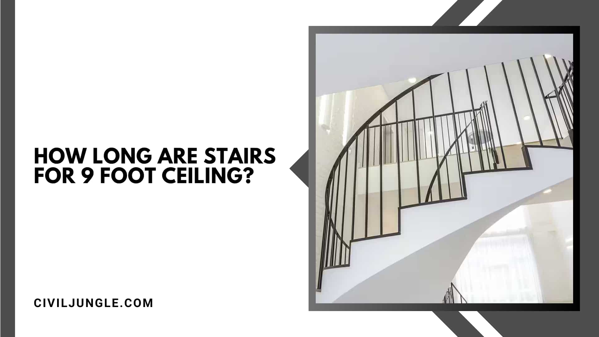 How Long Are Stairs for 9 Foot Ceiling?