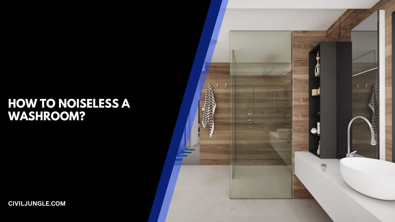 How to Noiseless a Washroom?