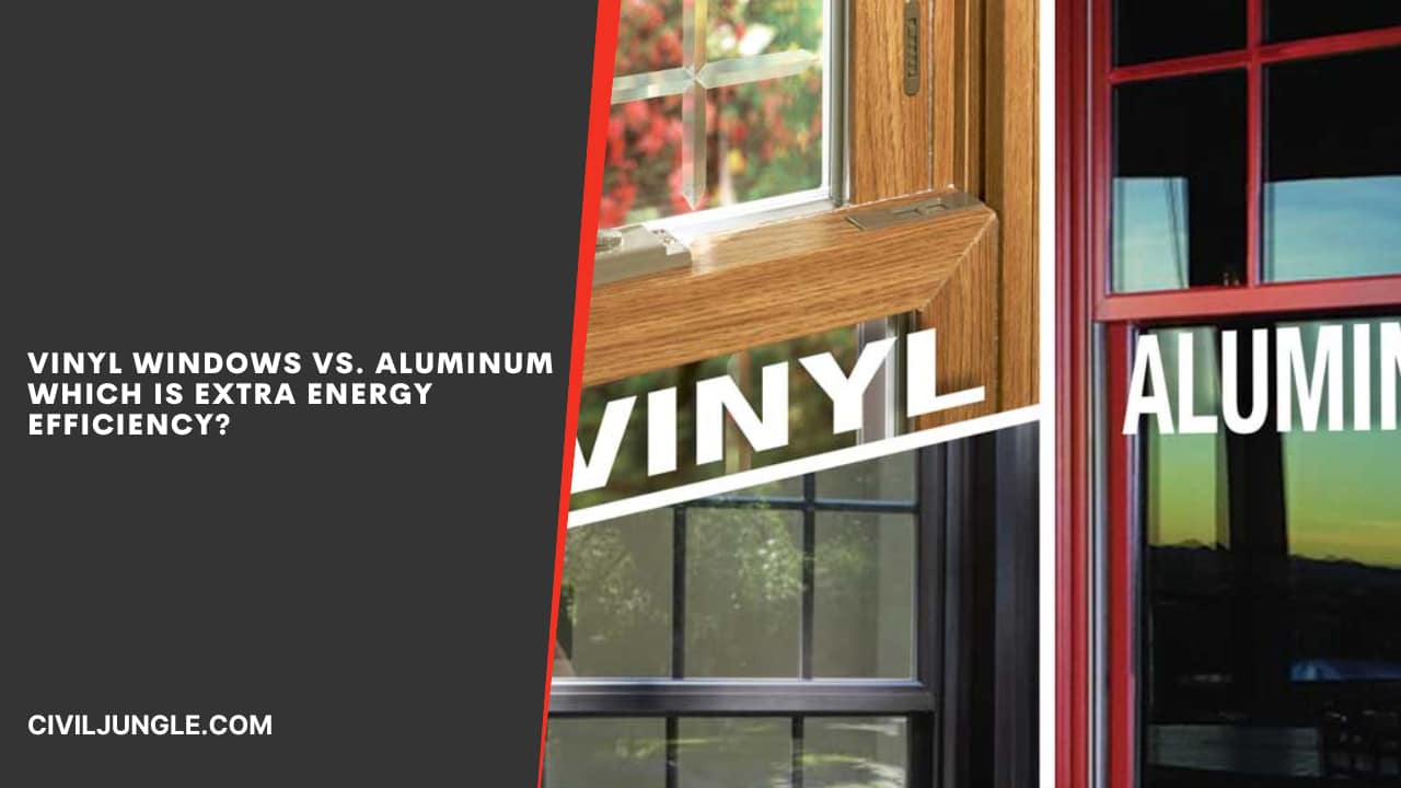 Vinyl Windows Vs. Aluminum Which Is Extra Energy Efficiency