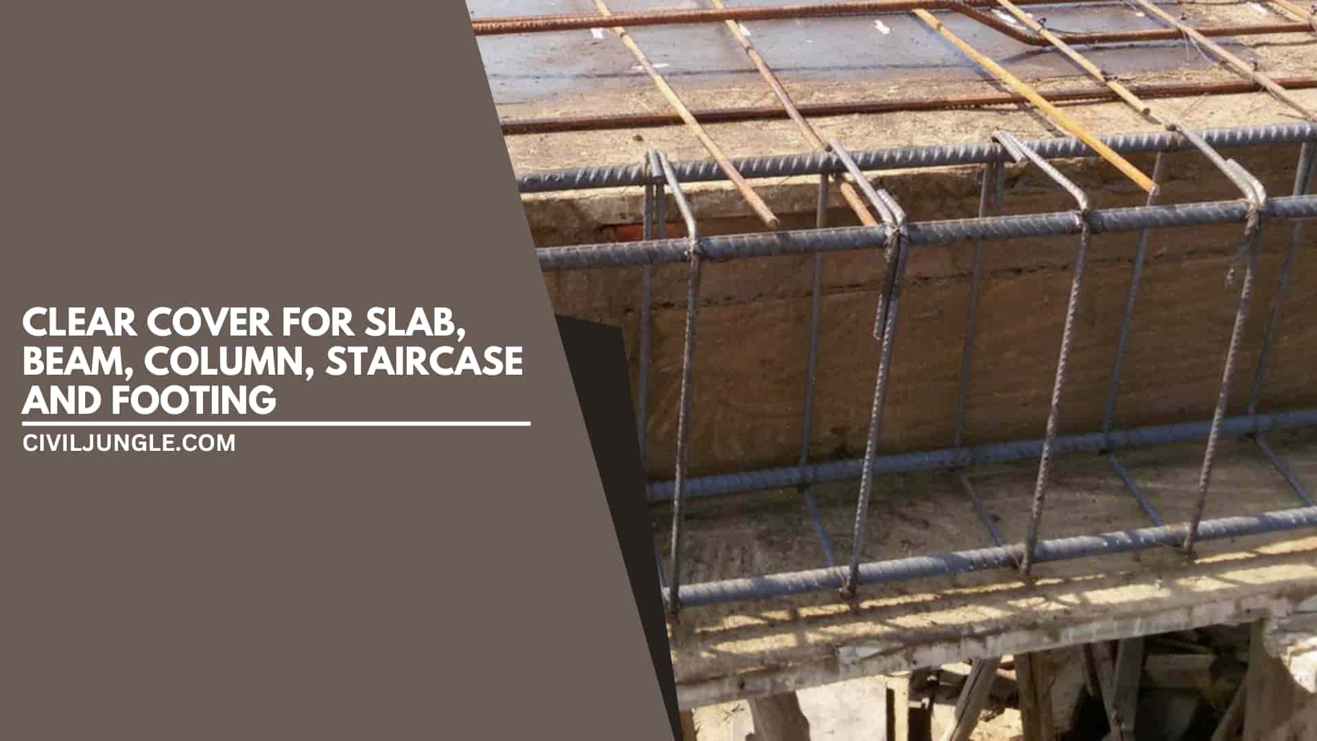 Clear Cover for Slab, Beam, Column, Staircase and Footing