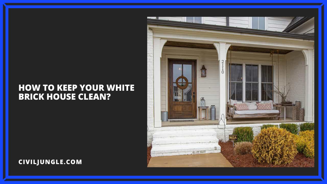 How to Keep Your White Brick House Clean?