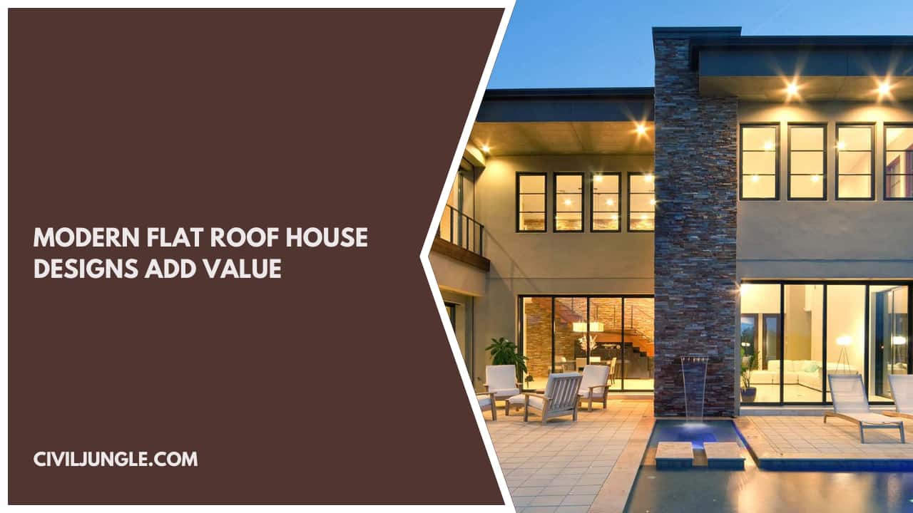Modern Flat Roof House Designs Add Value