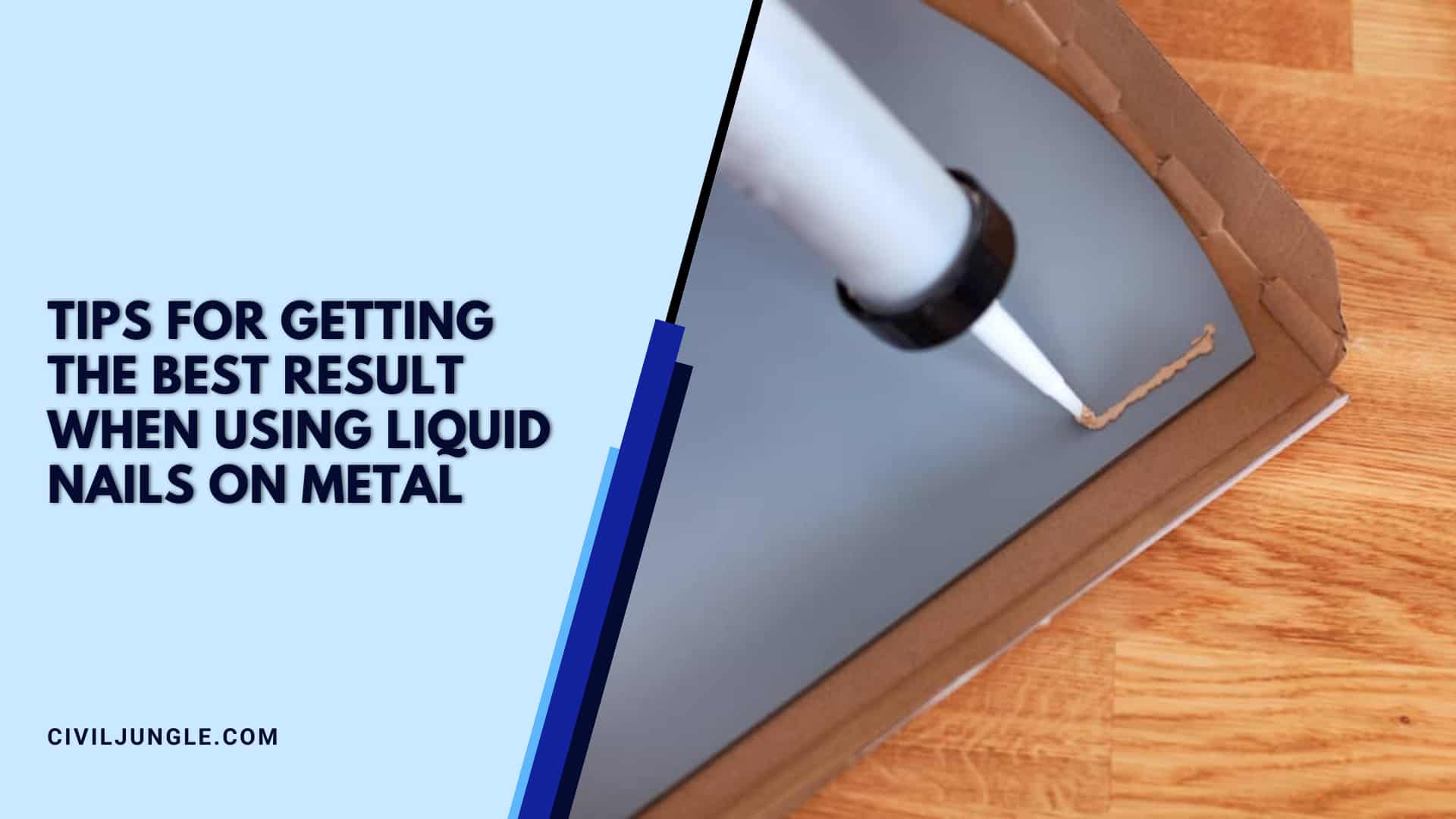 Tips for Getting the Best Result When Using Liquid Nails on Metal