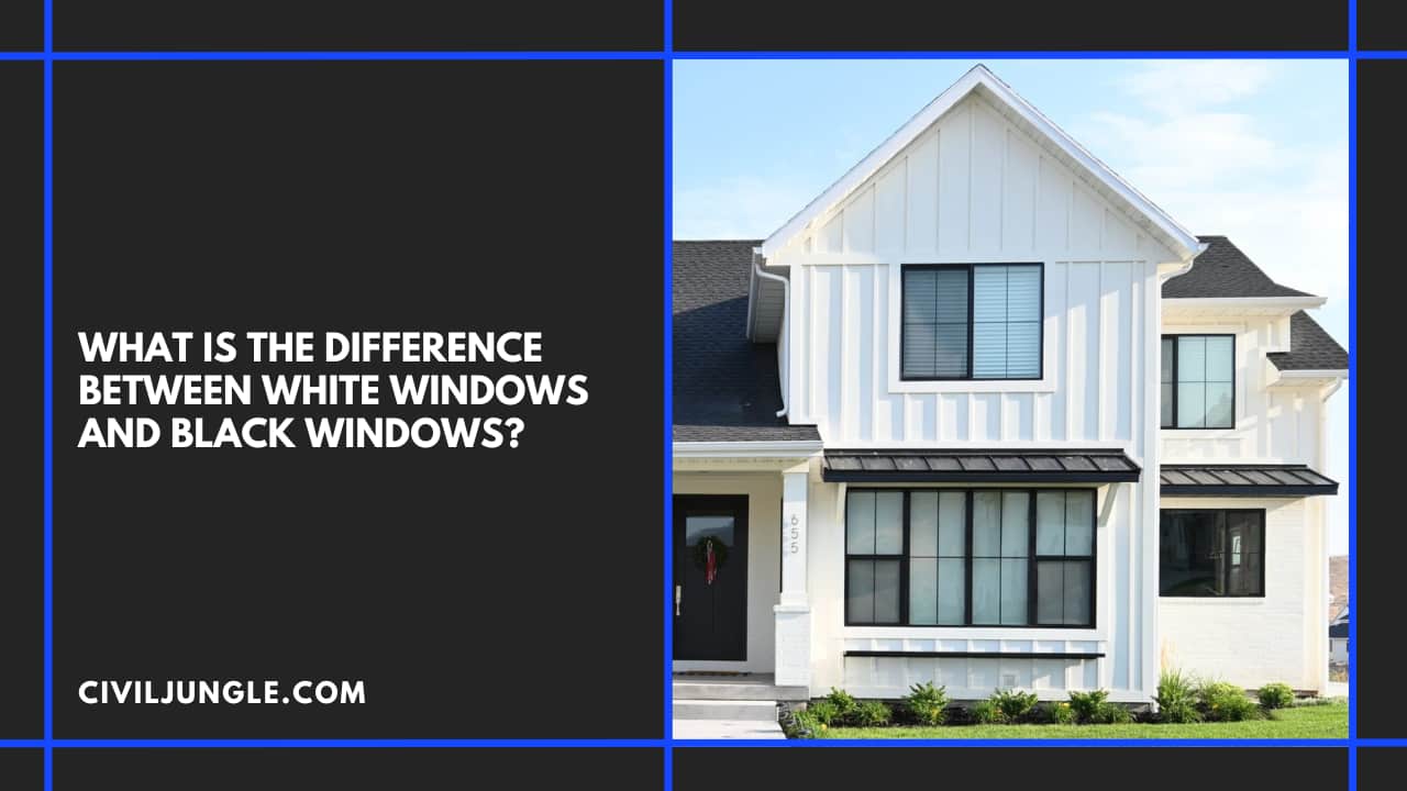 What Is the Difference Between White Windows and Black Windows?
