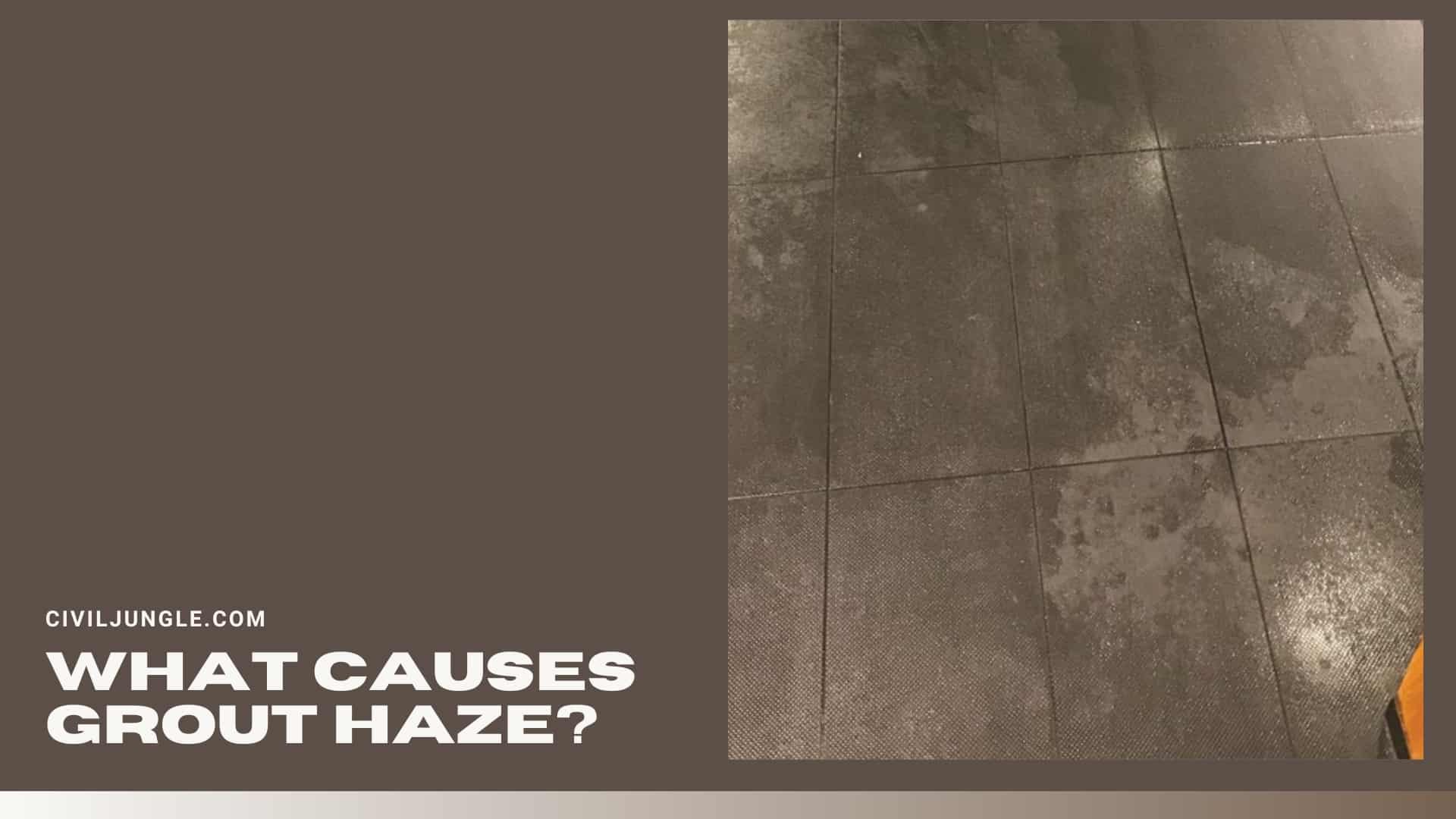 What Causes Grout Haze?