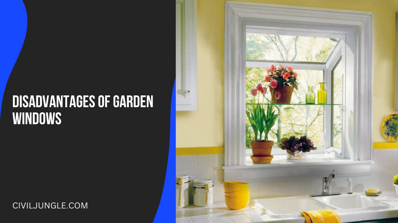 Disadvantages of Garden Windows