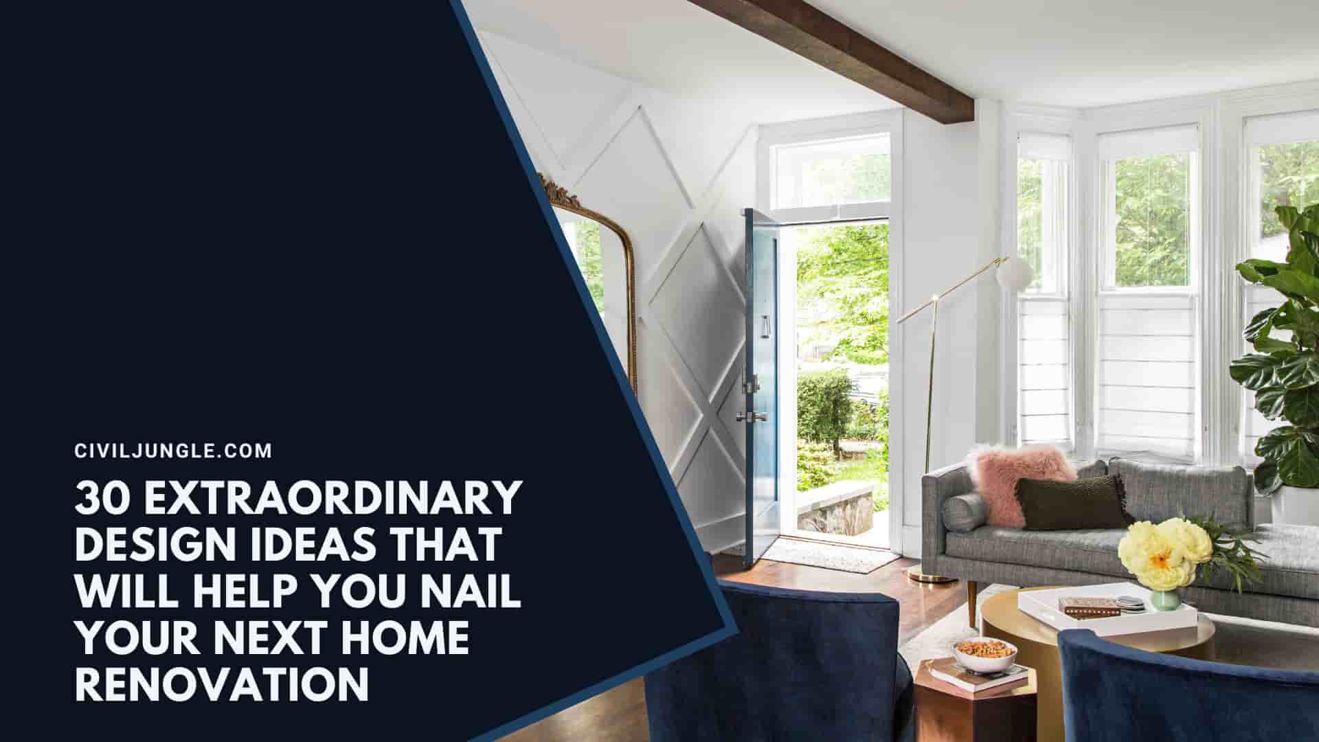 30 Extraordinary Design Ideas That Will Help You Nail Your Next Home Renovation