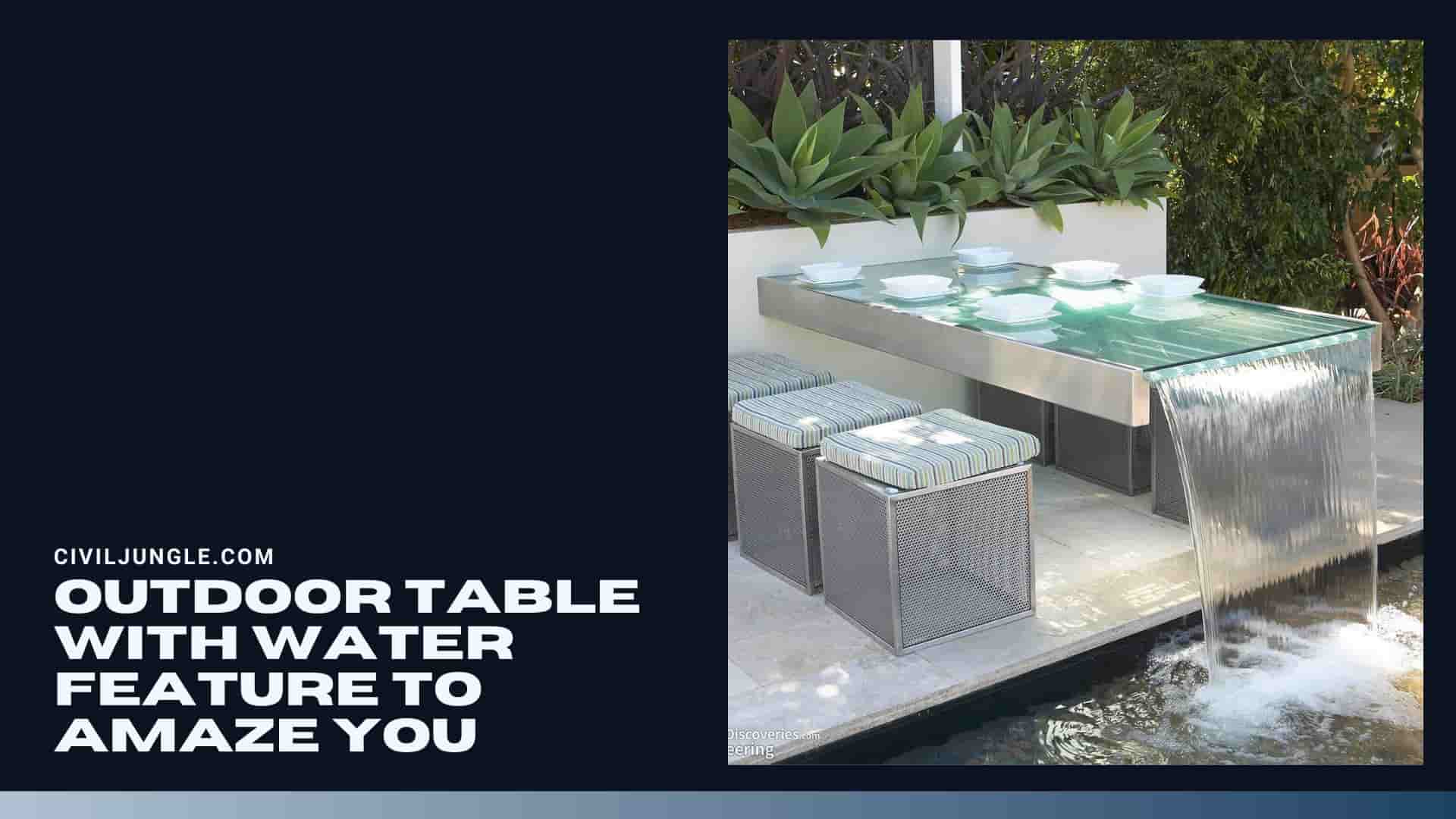 Outdoor Table With Water Feature To Amaze You