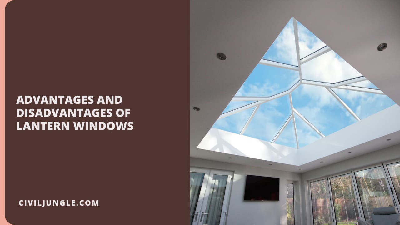 Advantages and Disadvantages of Lantern Windows