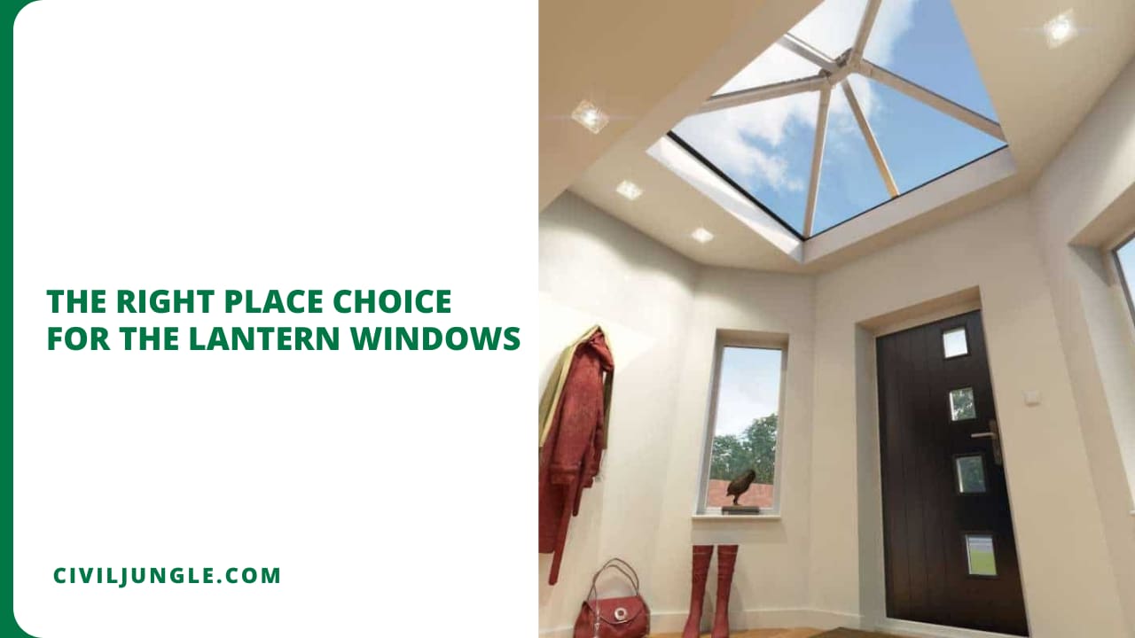 The Right Place Choice for the Lantern Windows