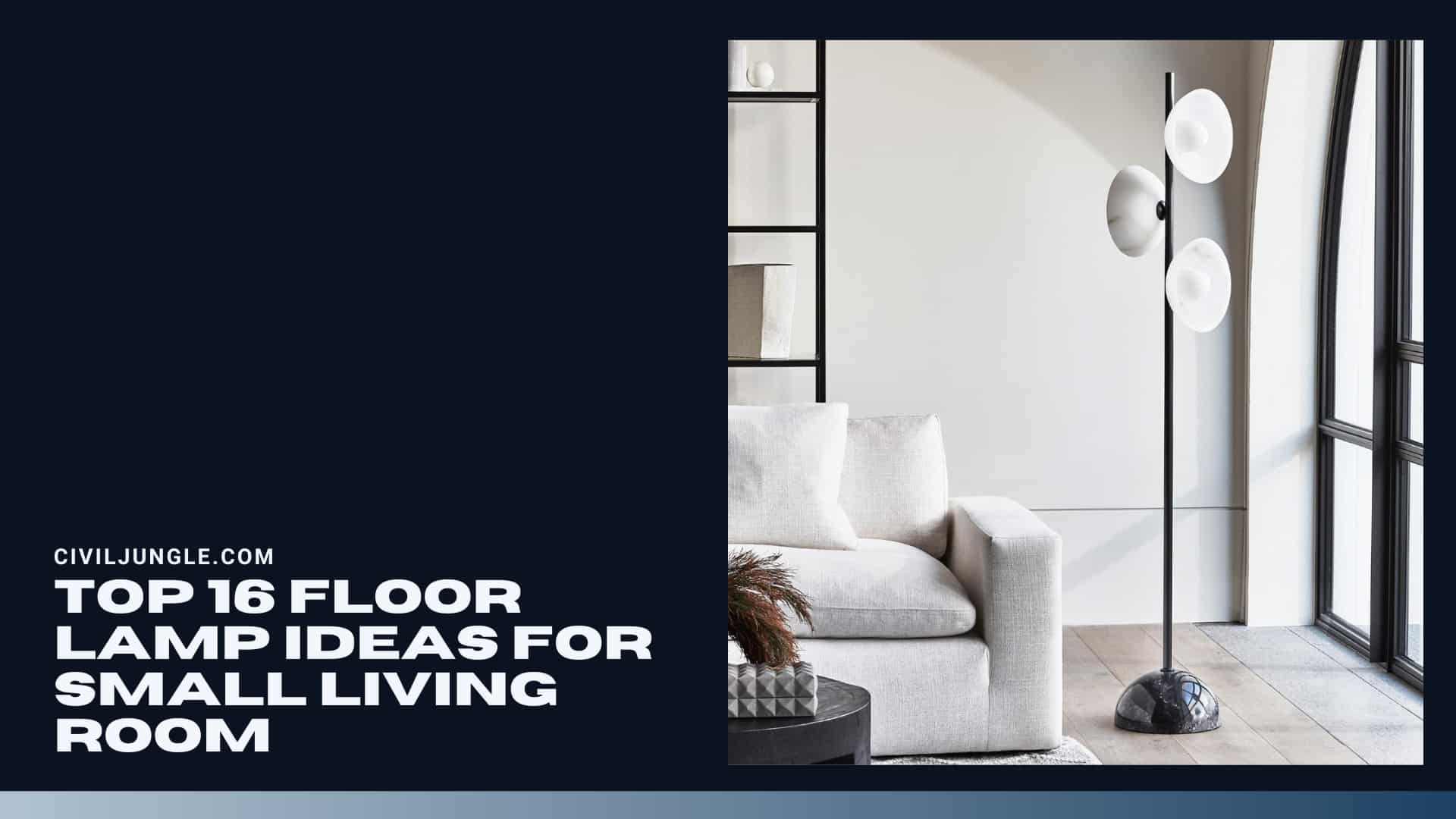 Top 16 Floor Lamp Ideas for Small Living Room