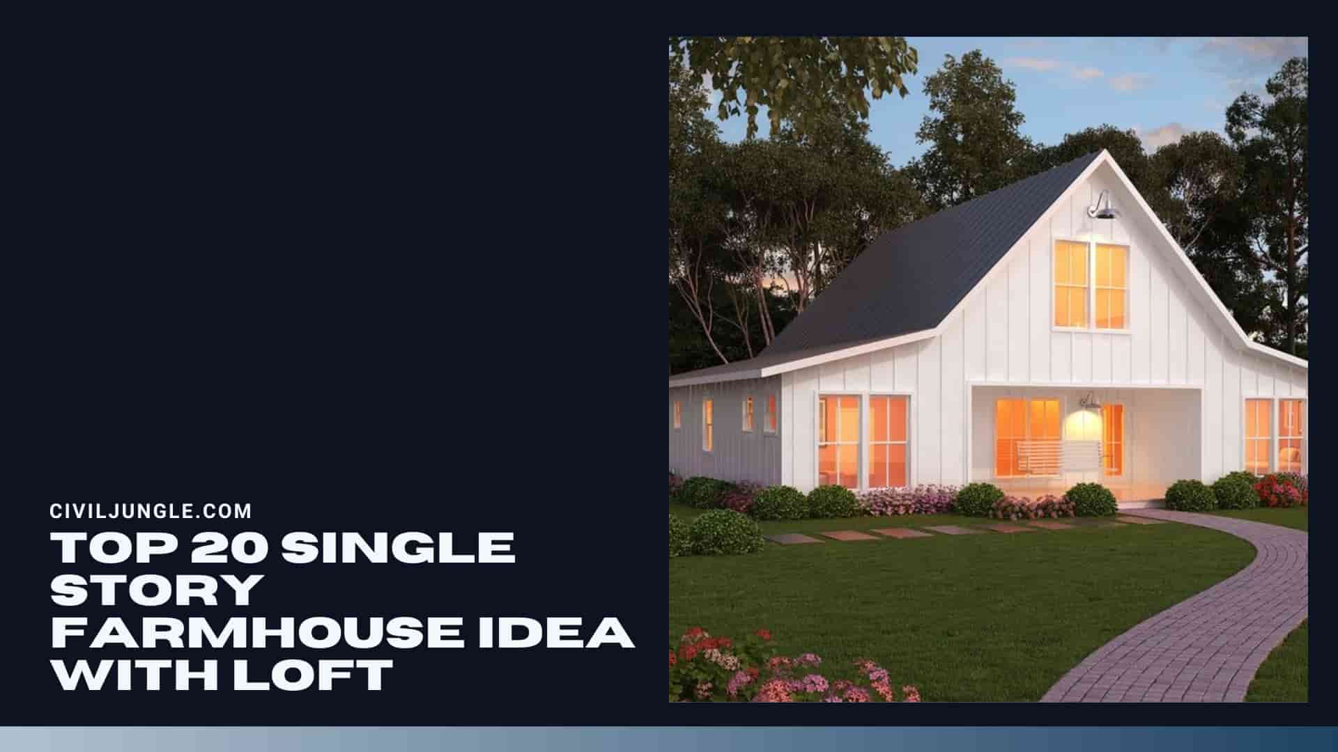 Top 20 Single Story Farmhouse Idea with Loft