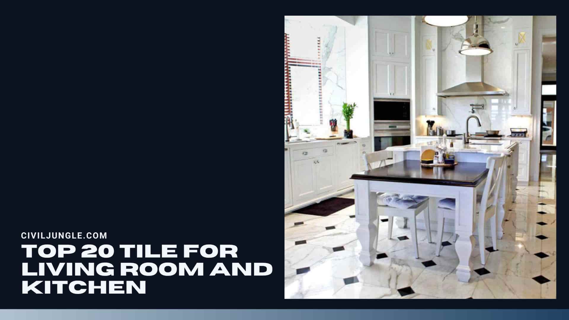 Top 20 Tile for Living Room and Kitchen