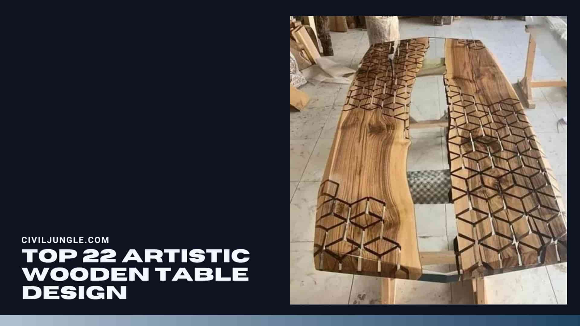 Top 22 Artistic Wooden Table Design