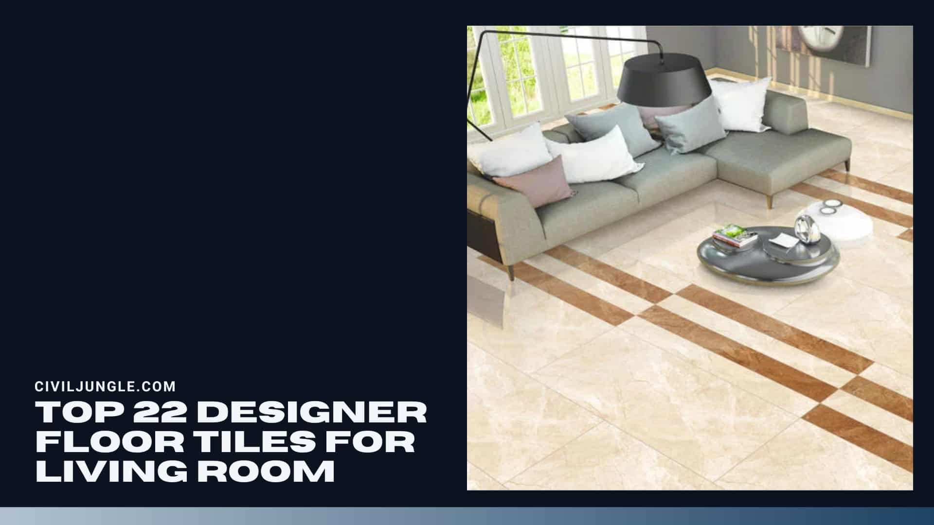 Top 22 Designer Floor Tiles for Living Room