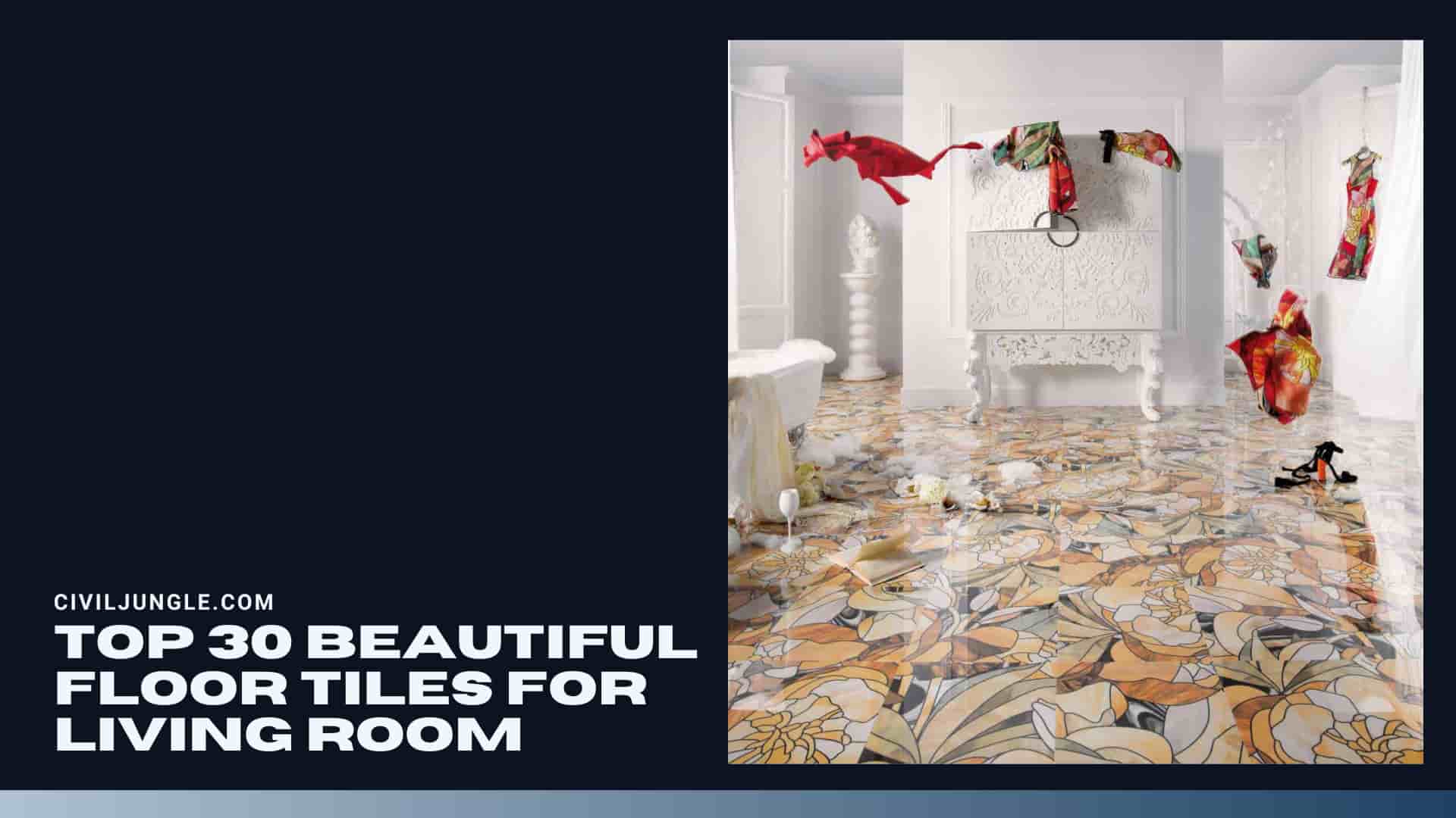 Top 30 Beautiful Floor Tiles for Living Room