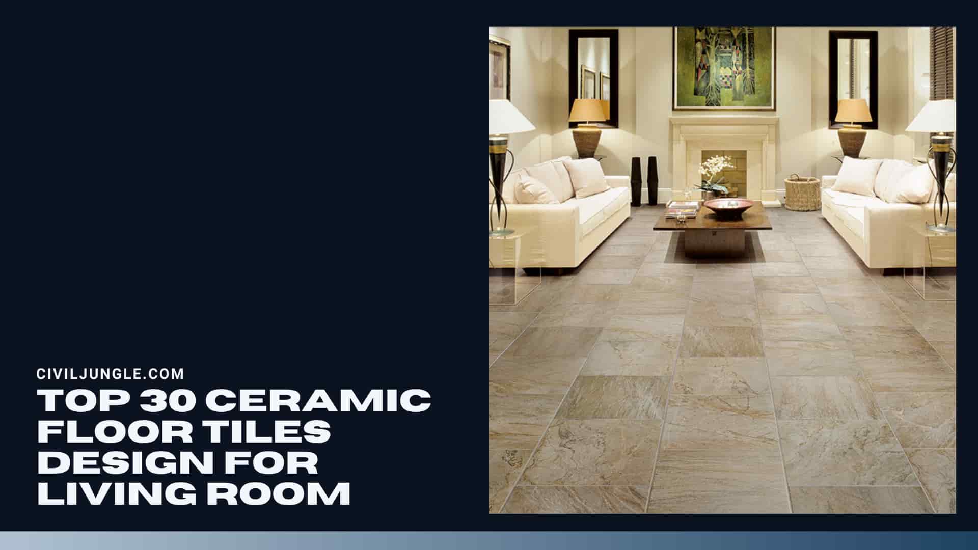 Top 30 Ceramic Floor Tiles Design for Living Room