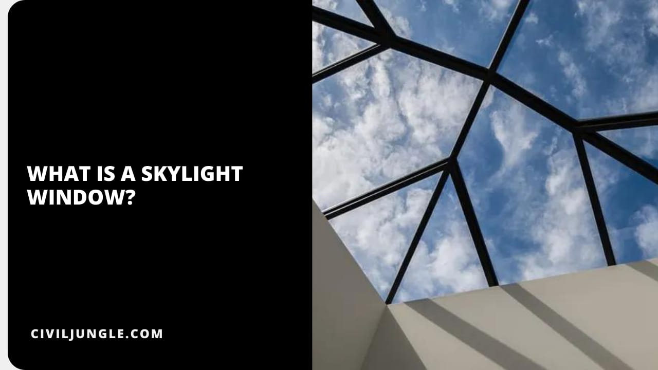 What Is a Skylight Window