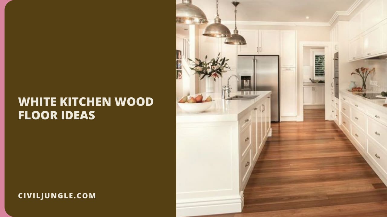 White Kitchen Wood Floor Ideas