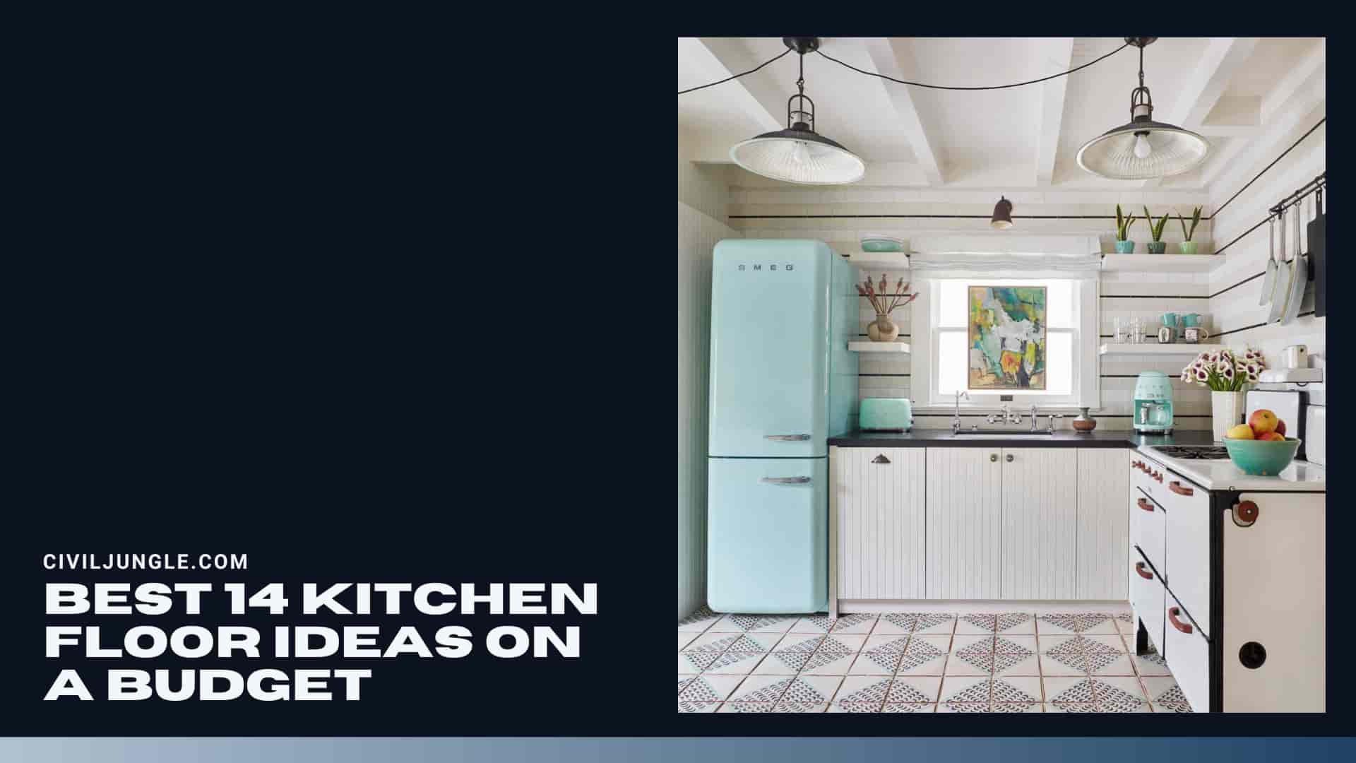 Best 14 Kitchen Floor Ideas on a Budget