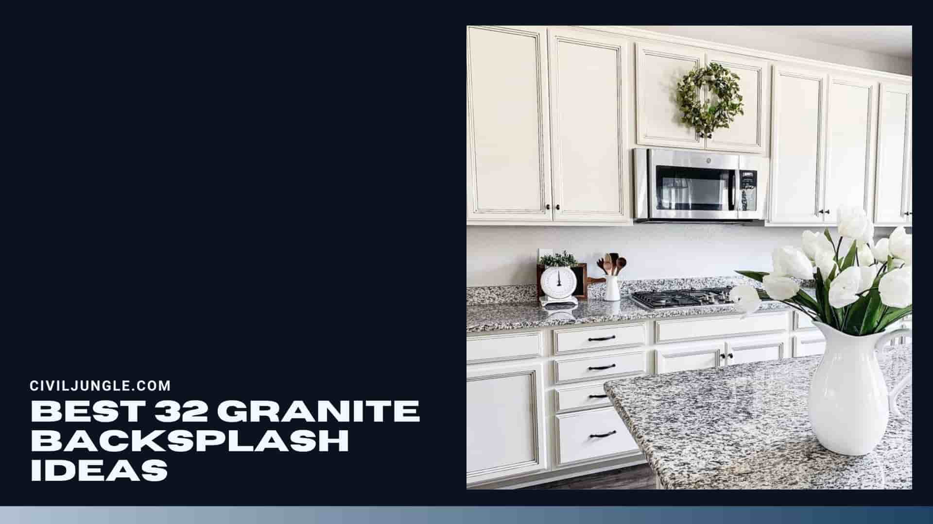 Best 32 Granite Backsplash Ideas