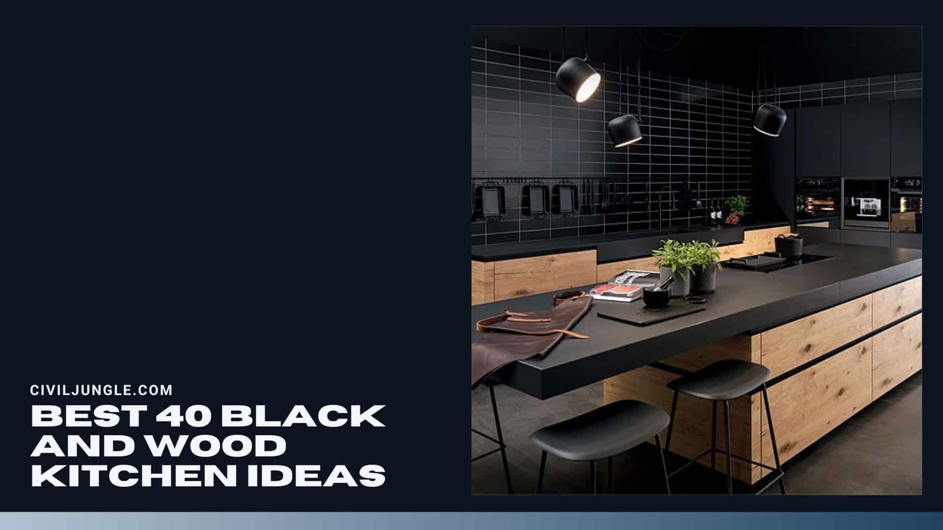 Best 40 Black and Wood Kitchen Ideas