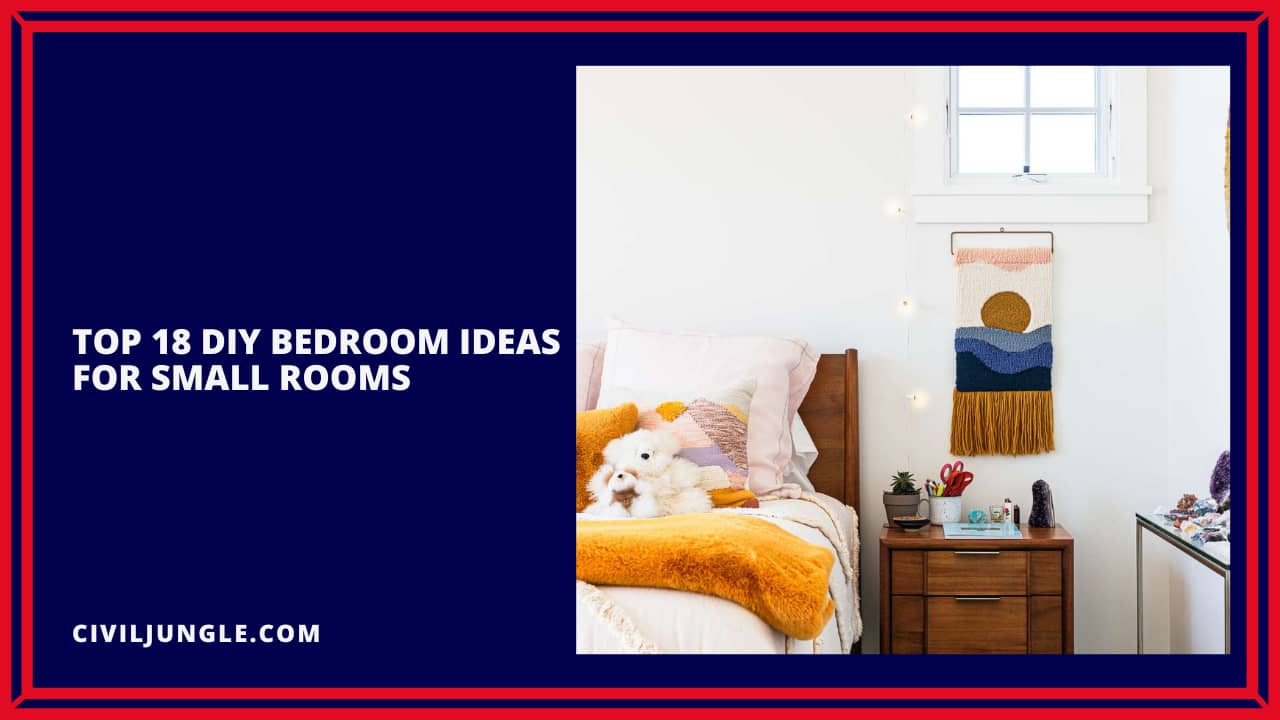 Top 18 Diy Bedroom Ideas for Small Rooms