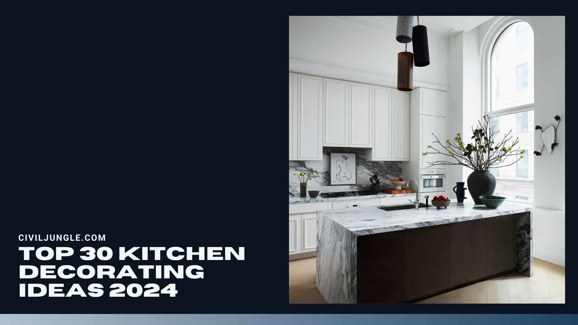 Top 30 Kitchen Decorating Ideas 2024