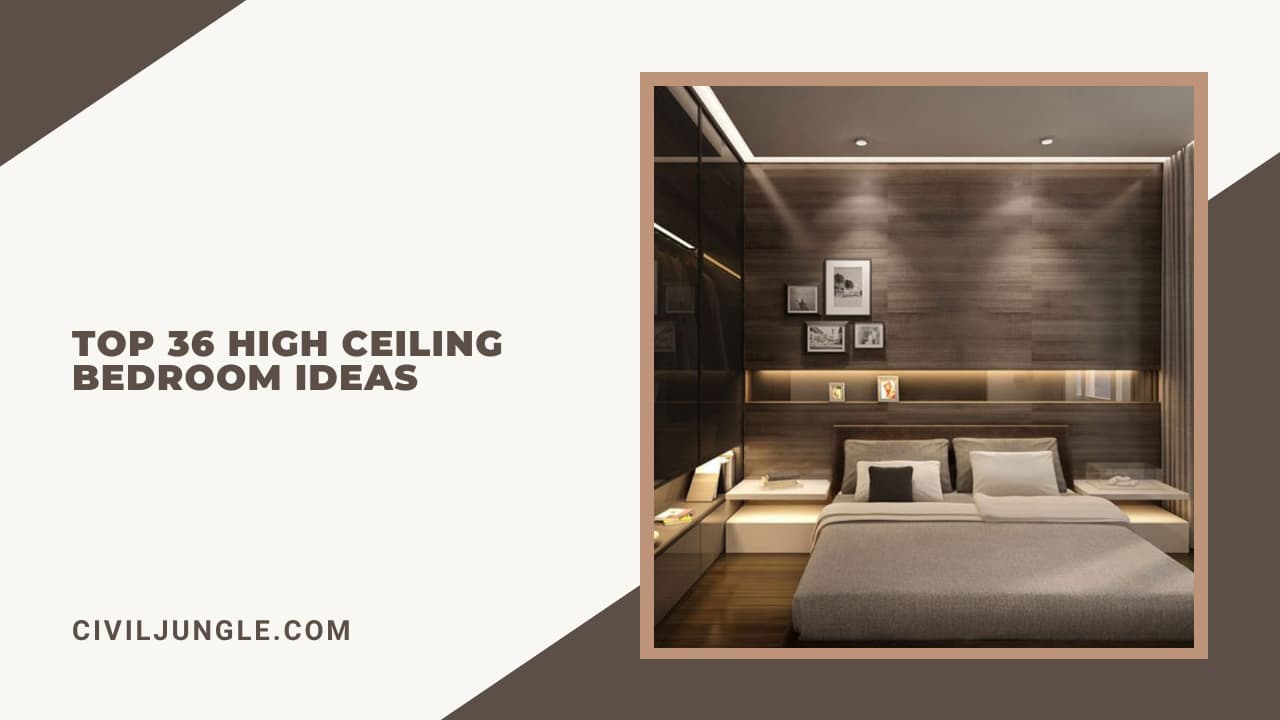 Top 36 High Ceiling Bedroom Ideas